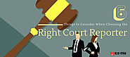 6 Things to Consider When Choosing the Right Court Reporter
