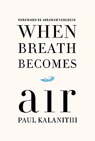 When Breath Becomes Air - Paul Kalanithi