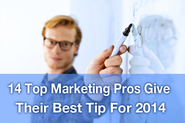 14 Top Marketing Pros Give Their Best Tip For 2014