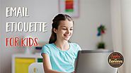 Communication: Email Etiquette For Kids