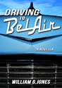Amazon.com: Driving to BelAir: A Novella eBook: William G. Jones: Kindle Store