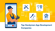 Top Handyman App Development Companies in 2024