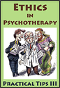 Ethics in Psychotherapy: Practical Tips III