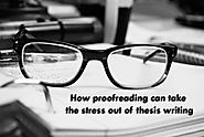 How Proofreading Can Take The Stress Out Of Thesis Writing – English Editing Services | Ediket