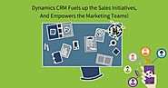 Dynamics CRM Fuels up the Sales Initiatives, and Empowers the Marketing Teams!
