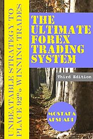 The Ultimate Forex Trading System-Unbeatable Strategy to Place 92% Winning Trades (Second Edition)