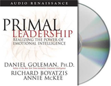 Primal Leadership: Realizing the Power of Emotional Intelligence (Leading with Emotional Intelligence)
