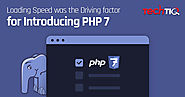 Loading Speed was the driving factor for Introducing PHP 7