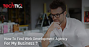 How can I find a web development agency for my business?