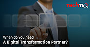 When Do You Need A Digital Transformation Partner? TechTIQ Solutions