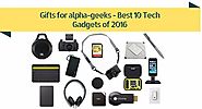 Gifts for alpha-geeks - Best 10 Tech Gadgets of 2016 - Alpha Male Nation