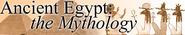 10. Ancient Egypt: the Mythology -