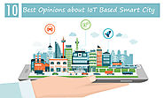 How can the IoT (internet of things) opinions and impact on smart cities?