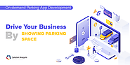 How to Drive Business Growth through Parking App Development