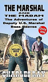 The Marshal And The Madam.: The Adventures of Bass Reeves Deputy U.S. Marshal: A Western Adventure - Volume Two