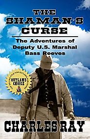 The Shaman's Curse: A Western Adventure: The Adventures of Bass Reeves Deputy U.S. Marshal - Volume Three
