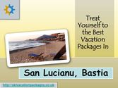 Treat Yourself to the Best Vacation Packages In San Lucianu, Bastia