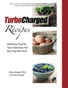 TurboCharged Recipes: Delicious Fuel for Your Fabulous Fat Burning Machine (Volume 1): Dian Griesel Ph.D., Tom Griese...