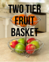 Two Tier Fruit Basket