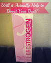 Brestrogen Review: From Barely There Boobs to a Curvaceous C