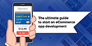 The ultimate guide to start an eCommerce app development