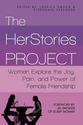 The HerStories Project: Women Explore the Joy, Pain, and Power of Female Friendship: Jessica Smock, Stephanie Sprenge...