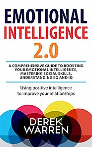 Emotional Intelligence 2.0 : A comprehensive Guide to Boosting your Emotional Intelligence, Mastering social skills, ...