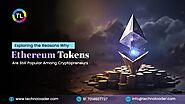 Exploring the Reasons Why Ethereum Tokens Are Still Popular Among Cryptopreneurs?