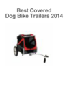 Best Covered Bike Dog Trailers 2014