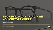 Looking for a 120 Day Shopify Trial? Here’s What You Need to Know.