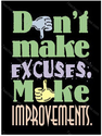 Don't make excuses, Make Improvements