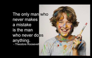The only man who never makes a mistake is the man who never does anything