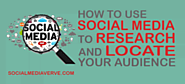 How to Use Social Media to Research and Locate your Audience