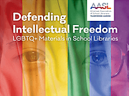 AASL: Defending Intellectual Freedom: LGBTQ+ Materials in School Libraries - National School Library Standards