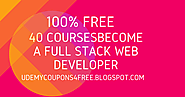 List of best 40 courses | Udemy 100% Free | Direct links | Become a full stack Web Developer with 40 Free Courses [10...