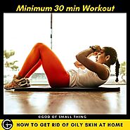 How to get rid of oily skin at home? - Food