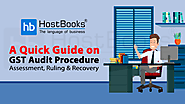 A Quick Guide on GST Audit Procedure, Assessment, Ruling & Recovery