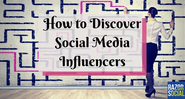 How to discover social media influencers
