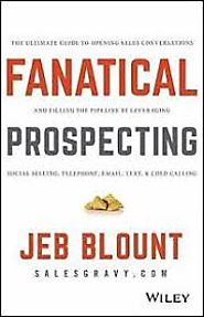 Fanatical Prospecting: The Ultimate Guide to Opening Sales Conversations and Filling the Pipeline by Leveraging Socia...