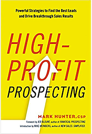 High-Profit Prospecting: Powerful Strategies to Find the Best Leads and Drive Breakthrough Sales Results