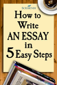 How to Write an Essay in Five Easy Steps