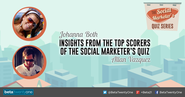 Insights from the Top Scorers of the Social Marketer's Quiz