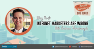 Here's Why Most Internet Marketers Are Wrong