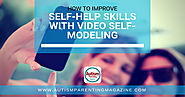 How to Improve Self-Help Skills With Video Self-Modeling - Autism Parenting Magazine