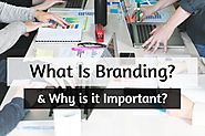 What is Branding, and Why is Branding important for Your Business?