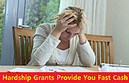 Hardship Grants Provide You Fast Cash