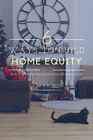 6 Ways to Increase and Build your Home Equity