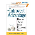 Marti Olsen Laney Psy.D.: The Introvert Advantage: How to Thrive in an Extrovert World