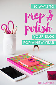 10 Ways to Prep and Polish Your Blog for a New Year - Blog Clarity