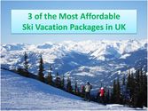 3 of the Most Affordable Ski Vacation Packages in UK
